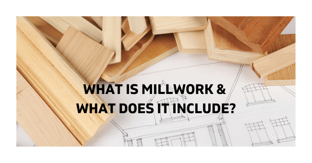 A Beginner's Guide to Millwork Understanding What’s Included